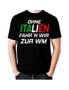 Ohne Italien fahrn wir zur WM Fan Fussball T-Shirt WM Shirts 18,90 €