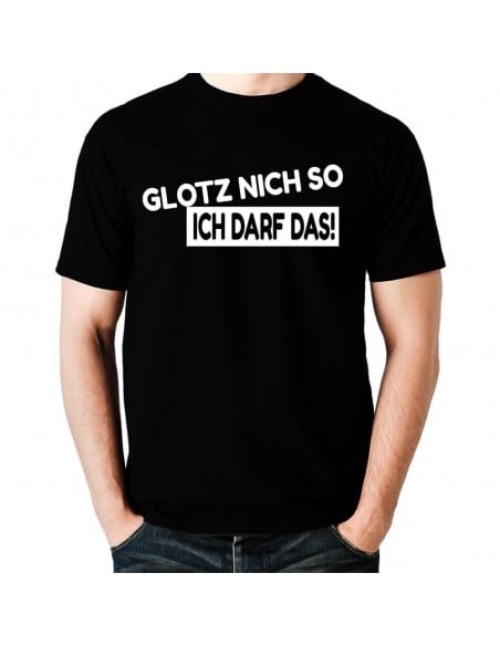Glotz nicht so - ich darf das ! T-Shirt Hoodie Party, Fun & Urlaub 18,90 €