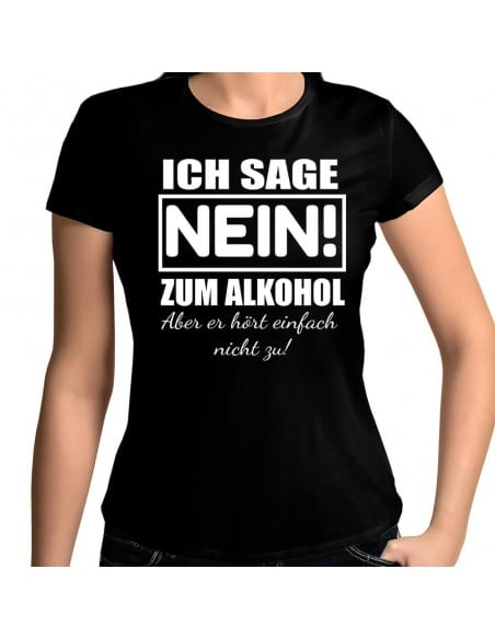 Ich sage nein zum Alkohol - aber er hört mir einfach nicht zu T-Shirt Hoodie Party, Fun & Urlaub 18,90 €