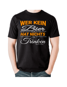 Wer kein Bier hat, hat nichts zu trinken T-Shirt Party, Fun & Urlaub 18,90 €