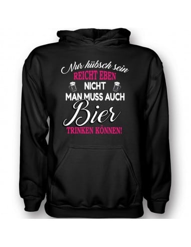 Nur hübsch sein reicht nicht Bier trinken T-Shirt Hoodie Party, Fun & Urlaub 18,90 €