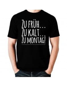 Zu kalt...zu früh..zu montag T-Shirt Hoodie Schule, Studium & Beruf 18,90 € 2