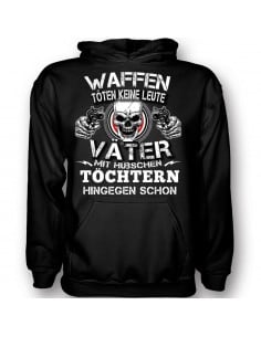 Waffen töten keine Leute - Väter von hübschen Töchter schon T-Shirt Hoodie Politik 18,90 €