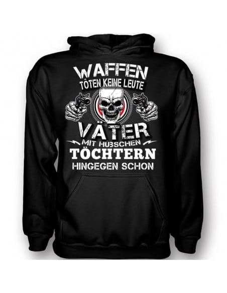Waffen töten keine Leute - Väter von hübschen Töchter schon T-Shirt Hoodie Politik 18,90 €