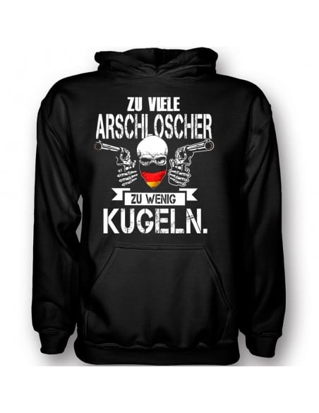 Zu viele Arschlöcher - zu wenig Kugeln T-Shirt Hoodie Politik 18,90 €