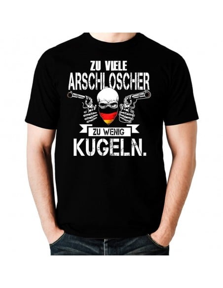 Zu viele Arschlöcher - zu wenig Kugeln T-Shirt Hoodie Politik 18,90 €