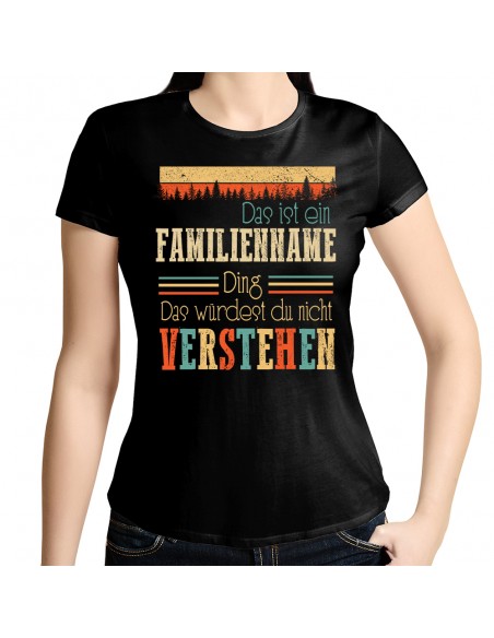 Das Würdest Du Nicht Verstehen...Familien Ding Damenshirt