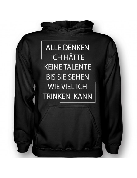 Alle denken ich hätte keine eine Talente... kann viel Bier trinken! T-Shirt, Hoodie