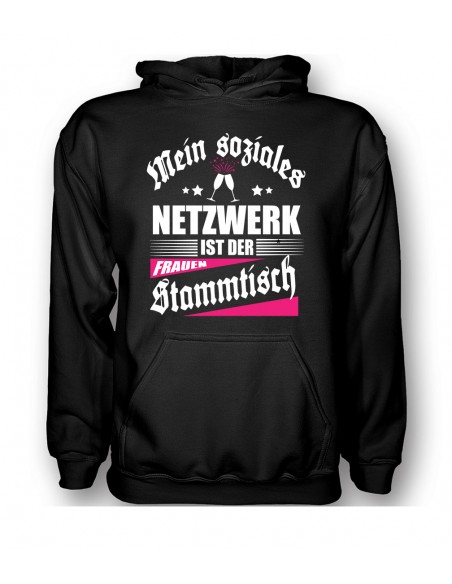Mein soziales Netzwerk ist der Frauen- Stammtisch. T-Shirt, Hoodie