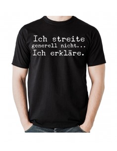 Ich streite generell nicht, ich erkläre! T-Shirt, Hoodie
