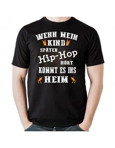 Wenn mein Kind hip hop hört kommt es ins Heim T-Shirt
