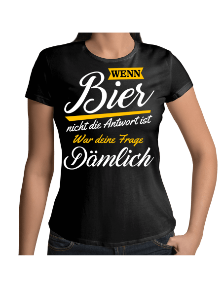 Wenn Bier nicht die Antwort ist - war deine Frage dämlich T-Shirts Hoodie Party, Fun & Urlaub 18,90 €