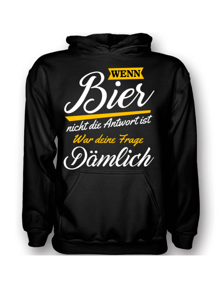 Wenn Bier nicht die Antwort ist - war deine Frage dämlich T-Shirts Hoodie Party, Fun & Urlaub 18,90 €