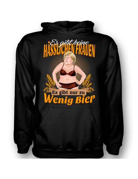 Es gibt keine hässlichen Frauen, es gibt nur zu wenig Bier Merkel Satire T-Shirt Hoodie Politik 18,90 €