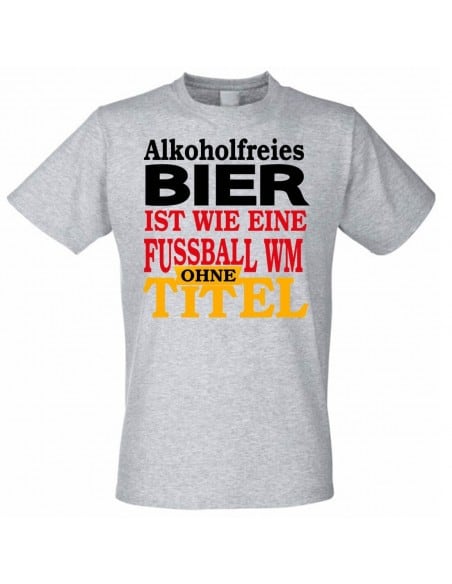 Alkoholfreies Bier ist wie die Fussball WM ohne Titel T-Shirt Hoodie WM Shirts 18,90 €