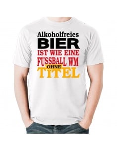 Alkoholfreies Bier ist wie die Fussball WM ohne Titel T-Shirt Hoodie WM Shirts 18,90 € 2